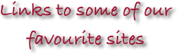 Links to some of our favourite sites